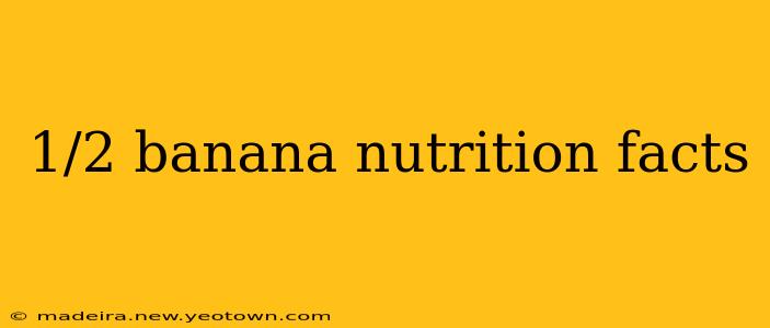 1/2 banana nutrition facts