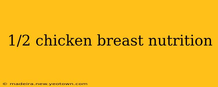 1/2 chicken breast nutrition