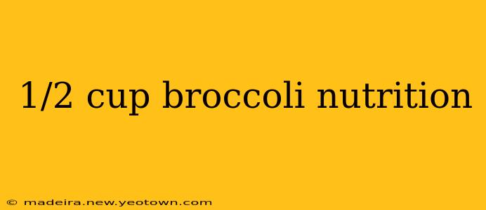 1/2 cup broccoli nutrition