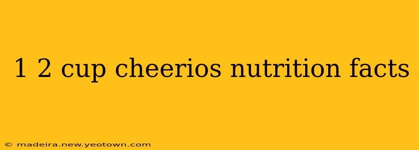1 2 cup cheerios nutrition facts