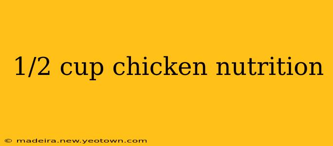 1/2 cup chicken nutrition
