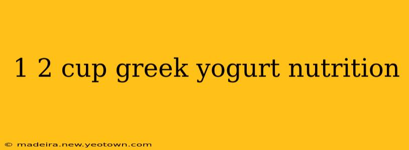 1 2 cup greek yogurt nutrition