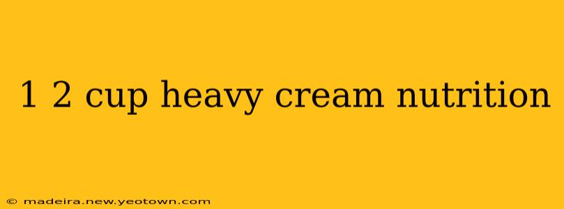 1 2 cup heavy cream nutrition