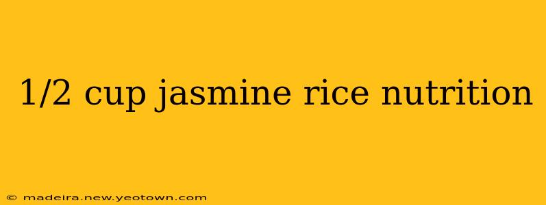1/2 cup jasmine rice nutrition