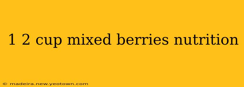 1 2 cup mixed berries nutrition