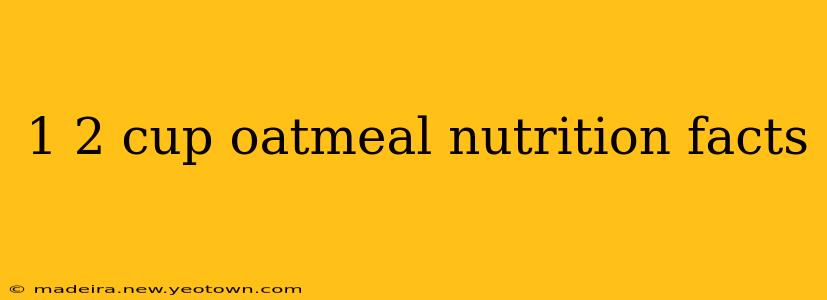 1 2 cup oatmeal nutrition facts
