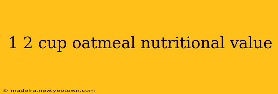 1 2 cup oatmeal nutritional value