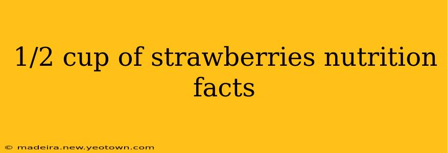 1/2 cup of strawberries nutrition facts