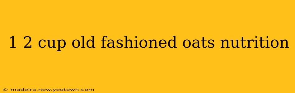 1 2 cup old fashioned oats nutrition