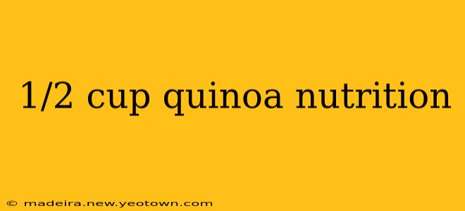 1/2 cup quinoa nutrition