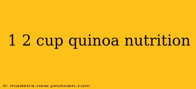 1 2 cup quinoa nutrition