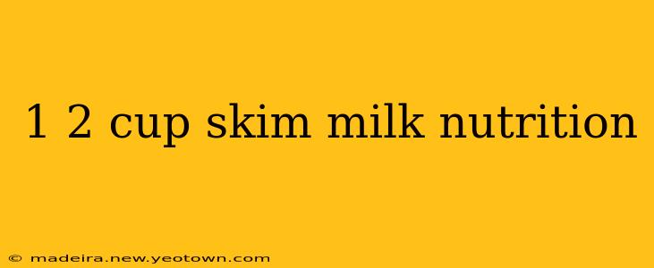 1 2 cup skim milk nutrition