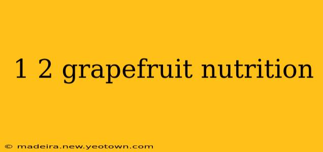 1 2 grapefruit nutrition