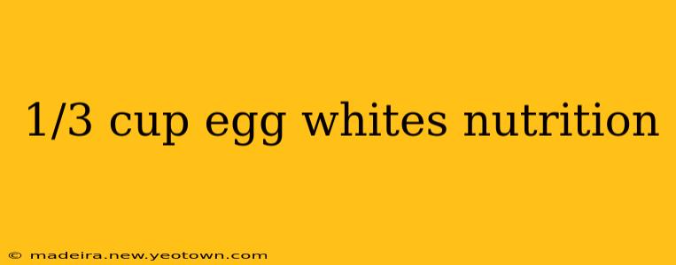 1/3 cup egg whites nutrition