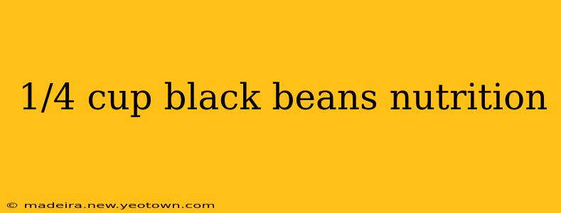 1/4 cup black beans nutrition