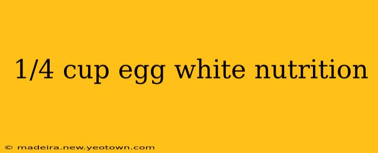 1/4 cup egg white nutrition