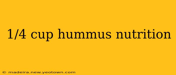1/4 cup hummus nutrition