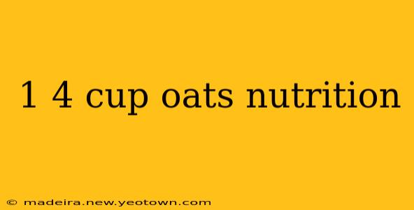 1 4 cup oats nutrition
