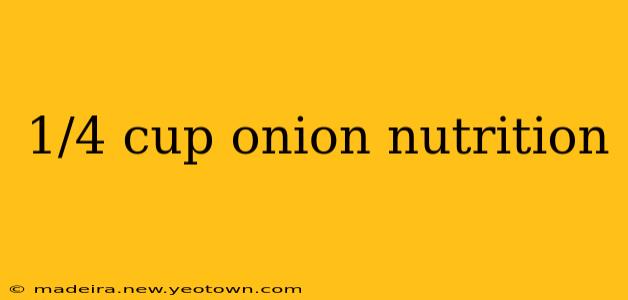 1/4 cup onion nutrition