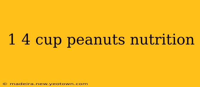 1 4 cup peanuts nutrition