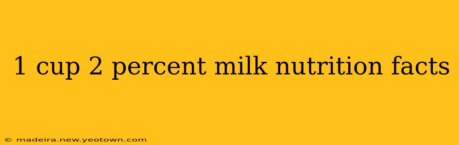 1 cup 2 percent milk nutrition facts