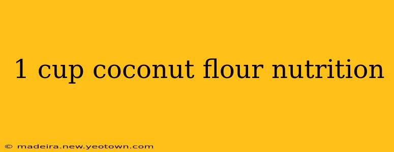 1 cup coconut flour nutrition