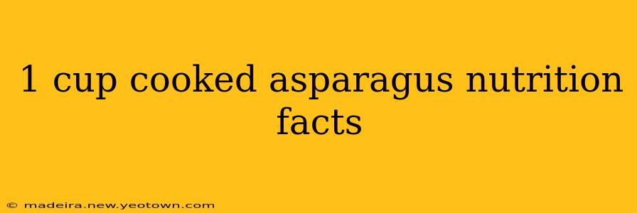 1 cup cooked asparagus nutrition facts