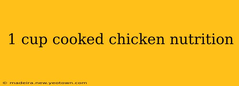 1 cup cooked chicken nutrition