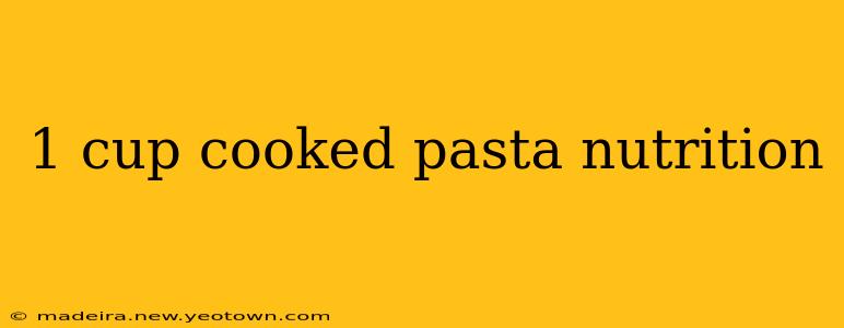 1 cup cooked pasta nutrition