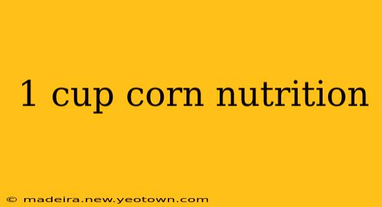 1 cup corn nutrition