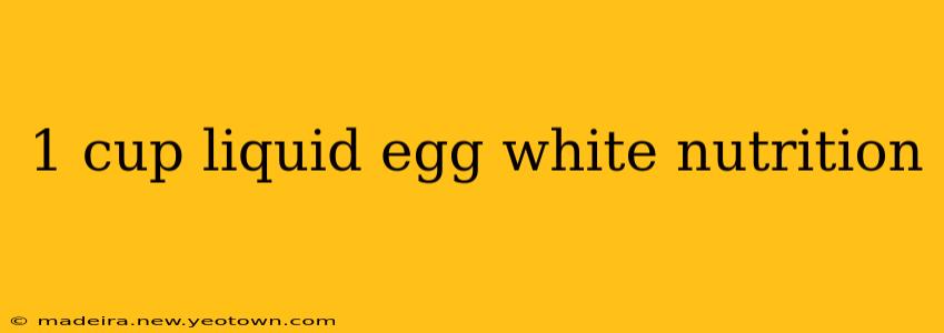1 cup liquid egg white nutrition