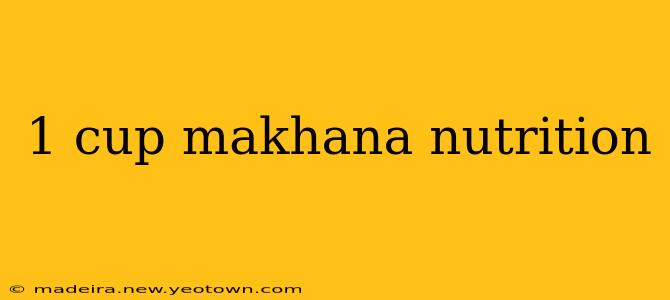 1 cup makhana nutrition