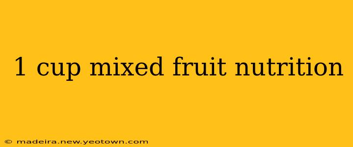 1 cup mixed fruit nutrition