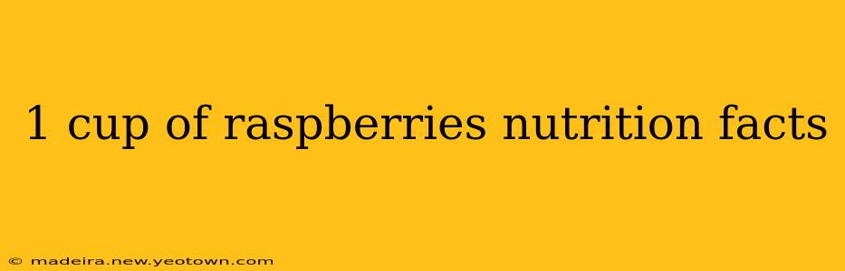 1 cup of raspberries nutrition facts