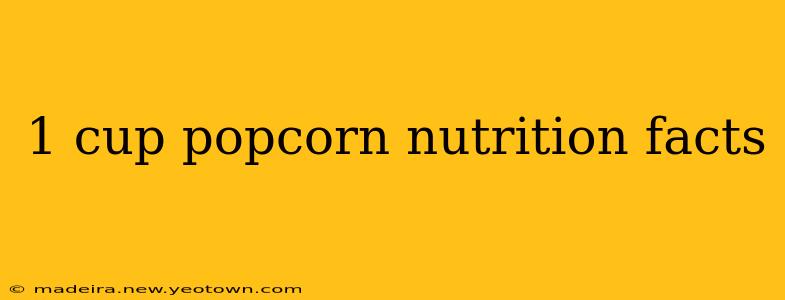 1 cup popcorn nutrition facts