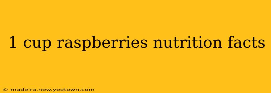 1 cup raspberries nutrition facts