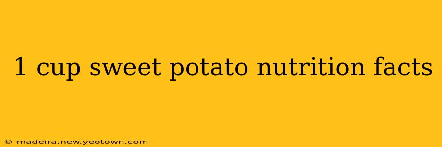 1 cup sweet potato nutrition facts
