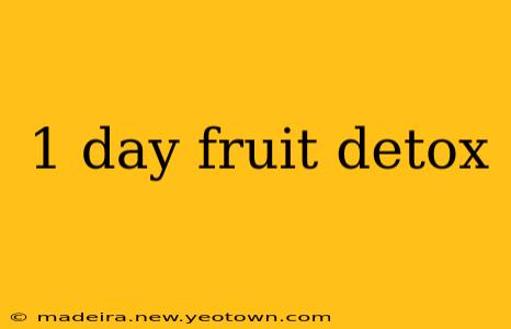 1 day fruit detox