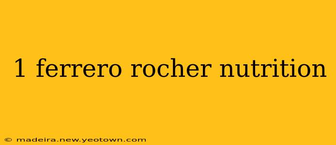 1 ferrero rocher nutrition