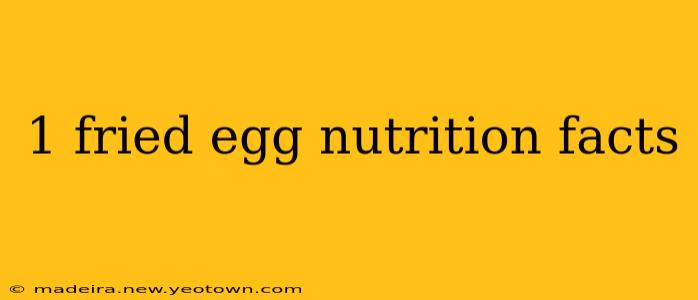 1 fried egg nutrition facts