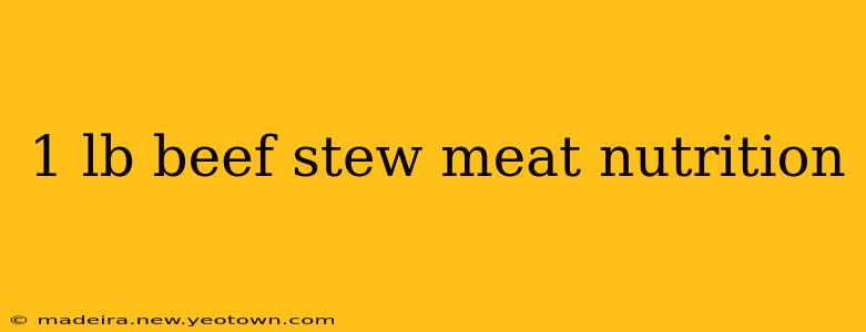 1 lb beef stew meat nutrition