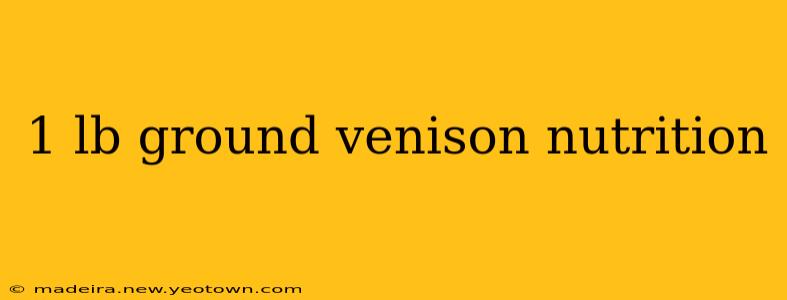 1 lb ground venison nutrition