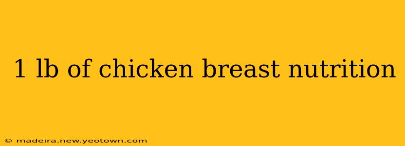 1 lb of chicken breast nutrition