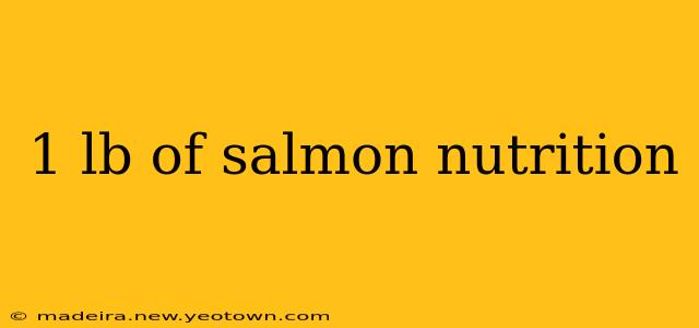 1 lb of salmon nutrition