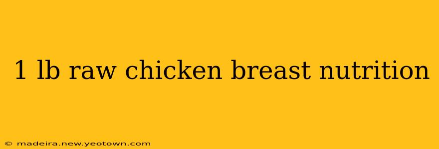 1 lb raw chicken breast nutrition