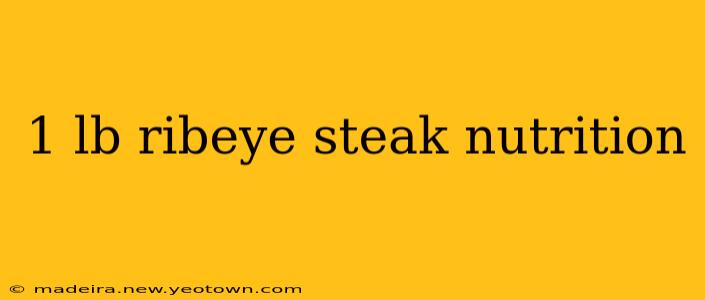 1 lb ribeye steak nutrition