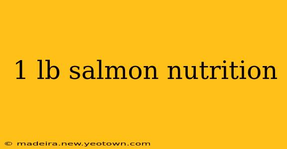 1 lb salmon nutrition