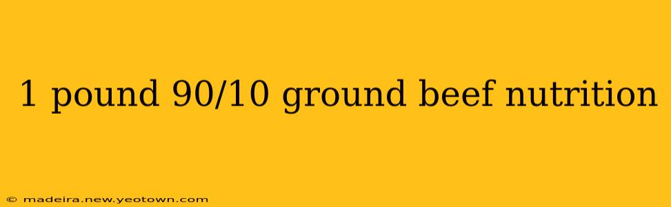1 pound 90/10 ground beef nutrition