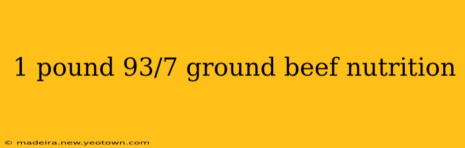 1 pound 93/7 ground beef nutrition