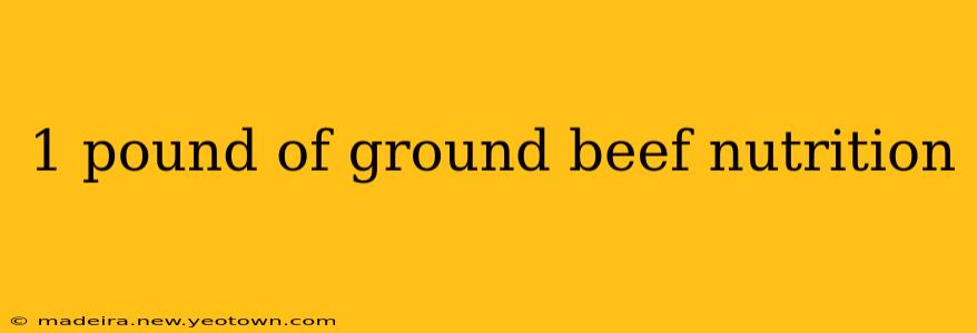 1 pound of ground beef nutrition